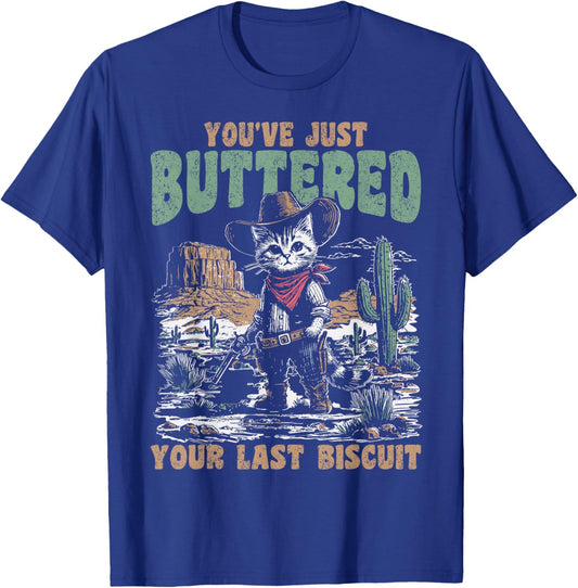 You've Just Buttered Your Last Biscuit Western Cat Cowboy T-Shirt - T-Shirt | Royal