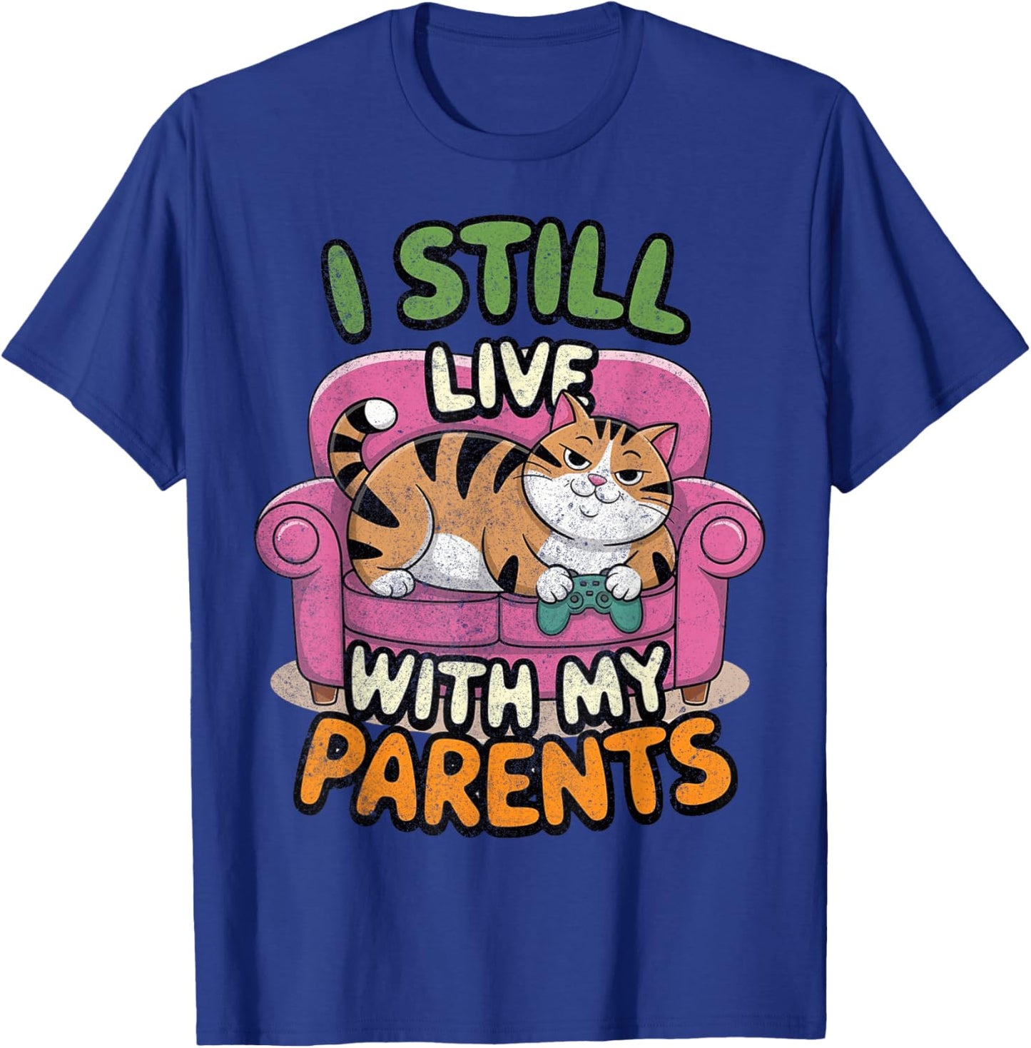 Funny Quote I Still Live With My Parents Funny Saying T-Shirt - T-Shirt | Royal