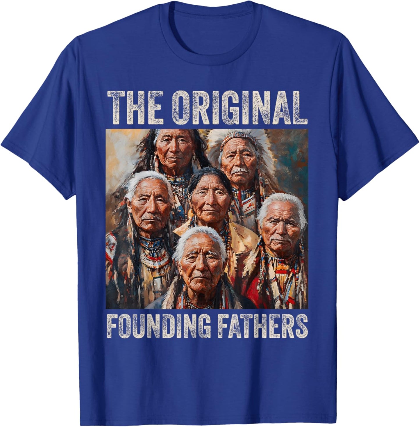 Original Founding Fathers Native American Tribe T-Shirt - T-Shirt | Royal