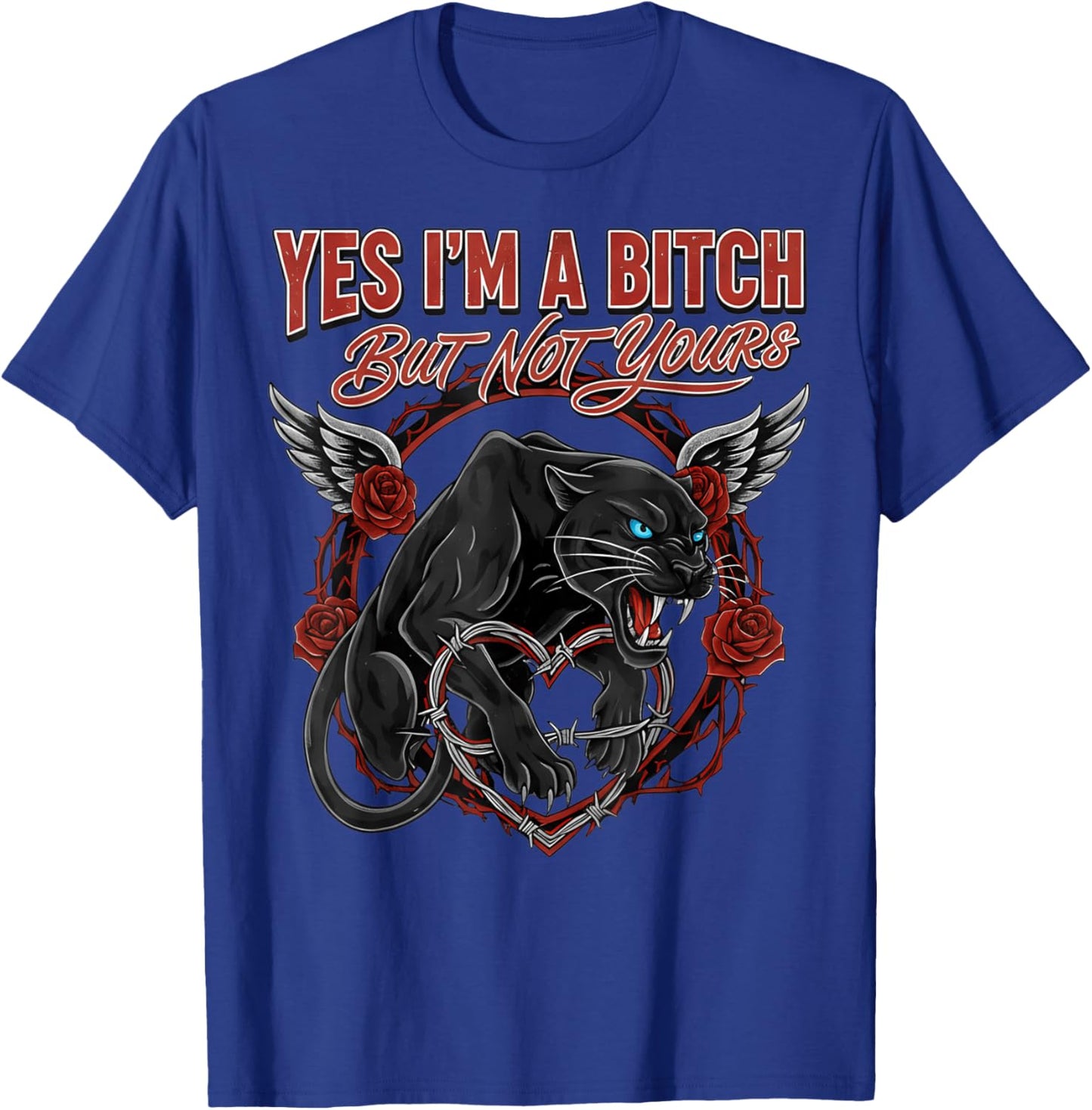 Yes I'm A Bitch But Not Yours T-Shirt - T-Shirt | Royal