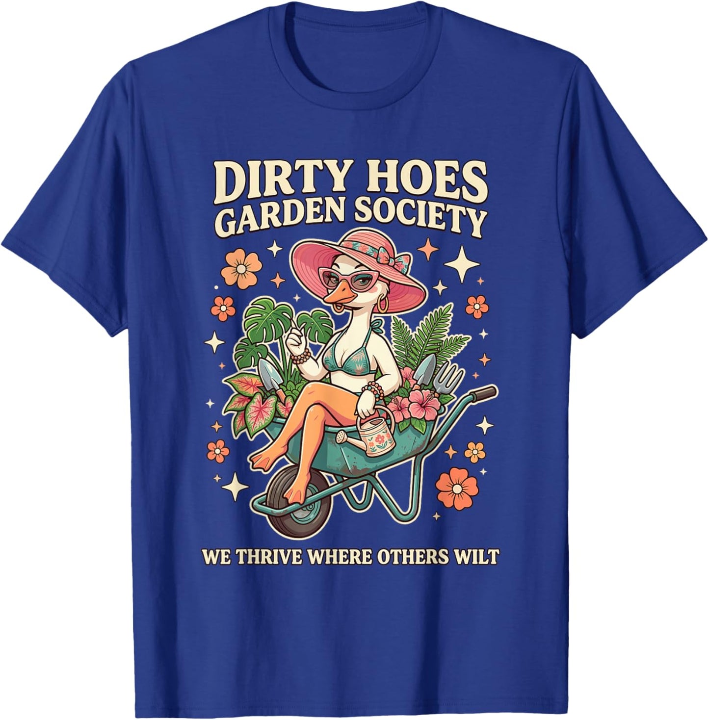 Dirty Hoes Garden Society Glamour Goose Plant Lover Gardener T-Shirt - T-Shirt | Royal