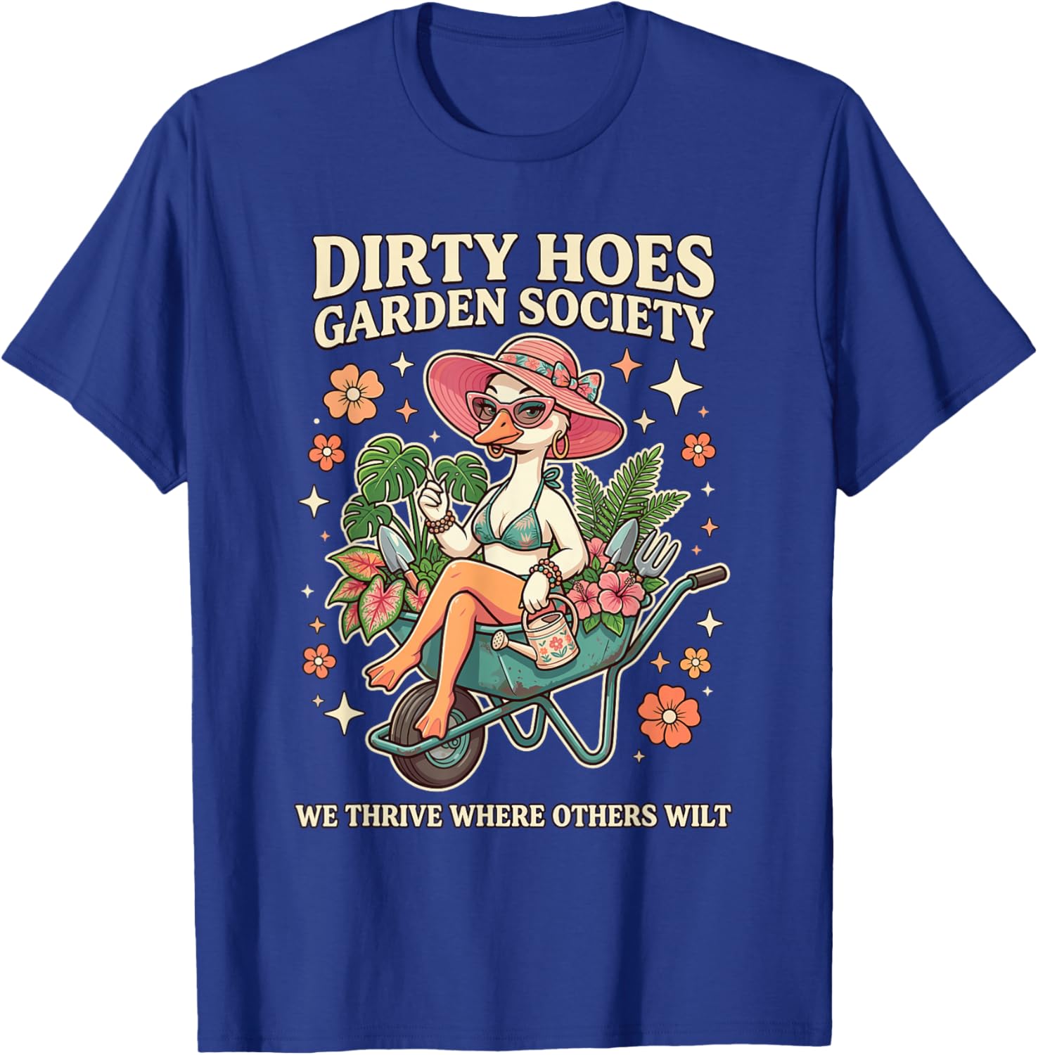 Dirty Hoes Garden Society Glamour Goose Plant Lover Gardener T-Shirt - T-Shirt | Royal