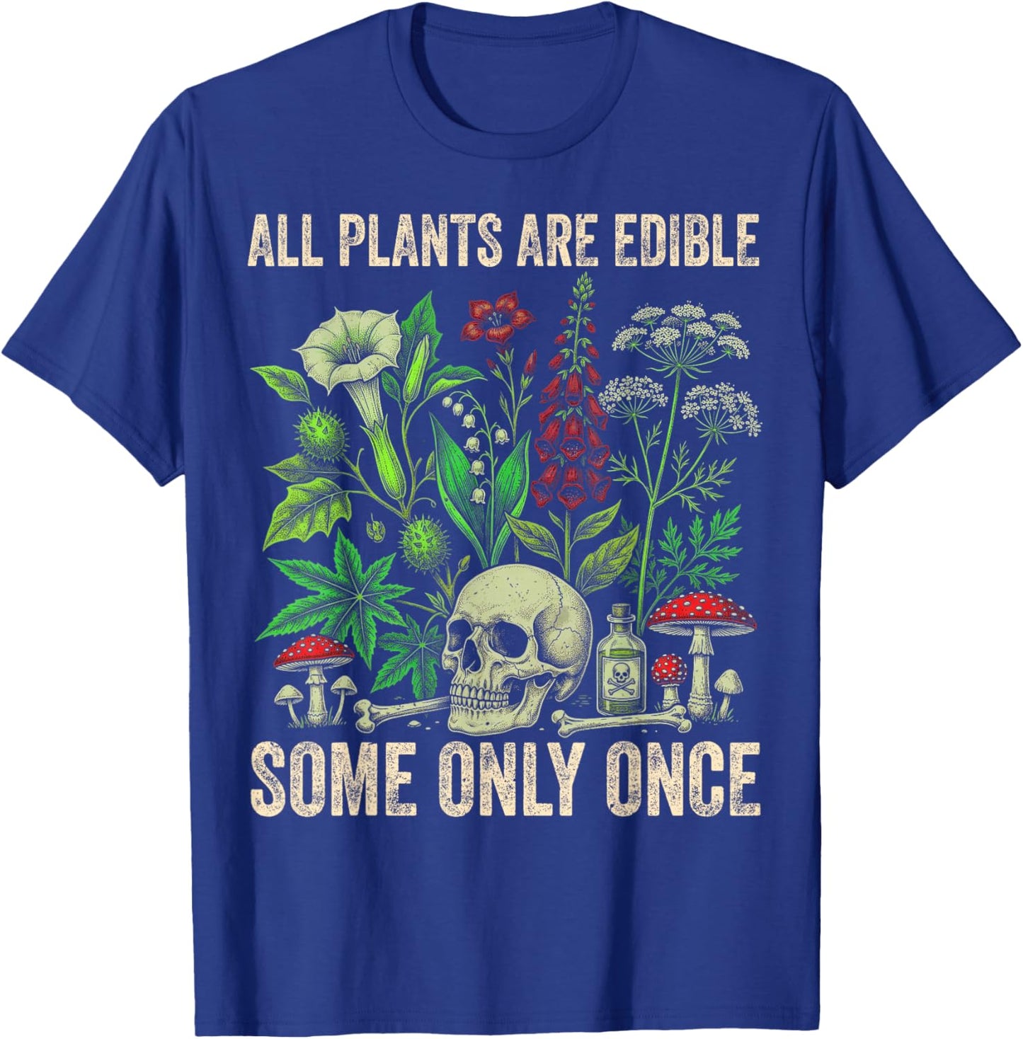 All Plants are Edible Some Only Once Funny Men Women T-Shirt - T-Shirt | Royal