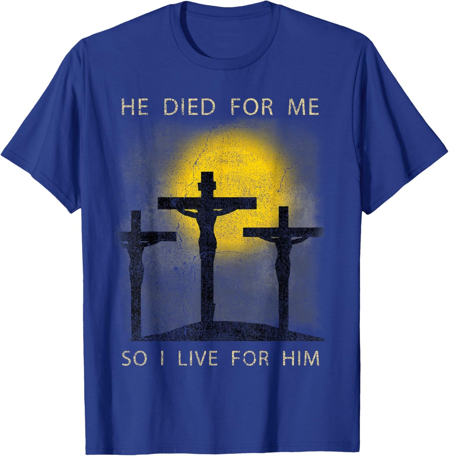 He Died for Me So I live Christian Cross Bible Lover T-Shirt - T-Shirt | Royal