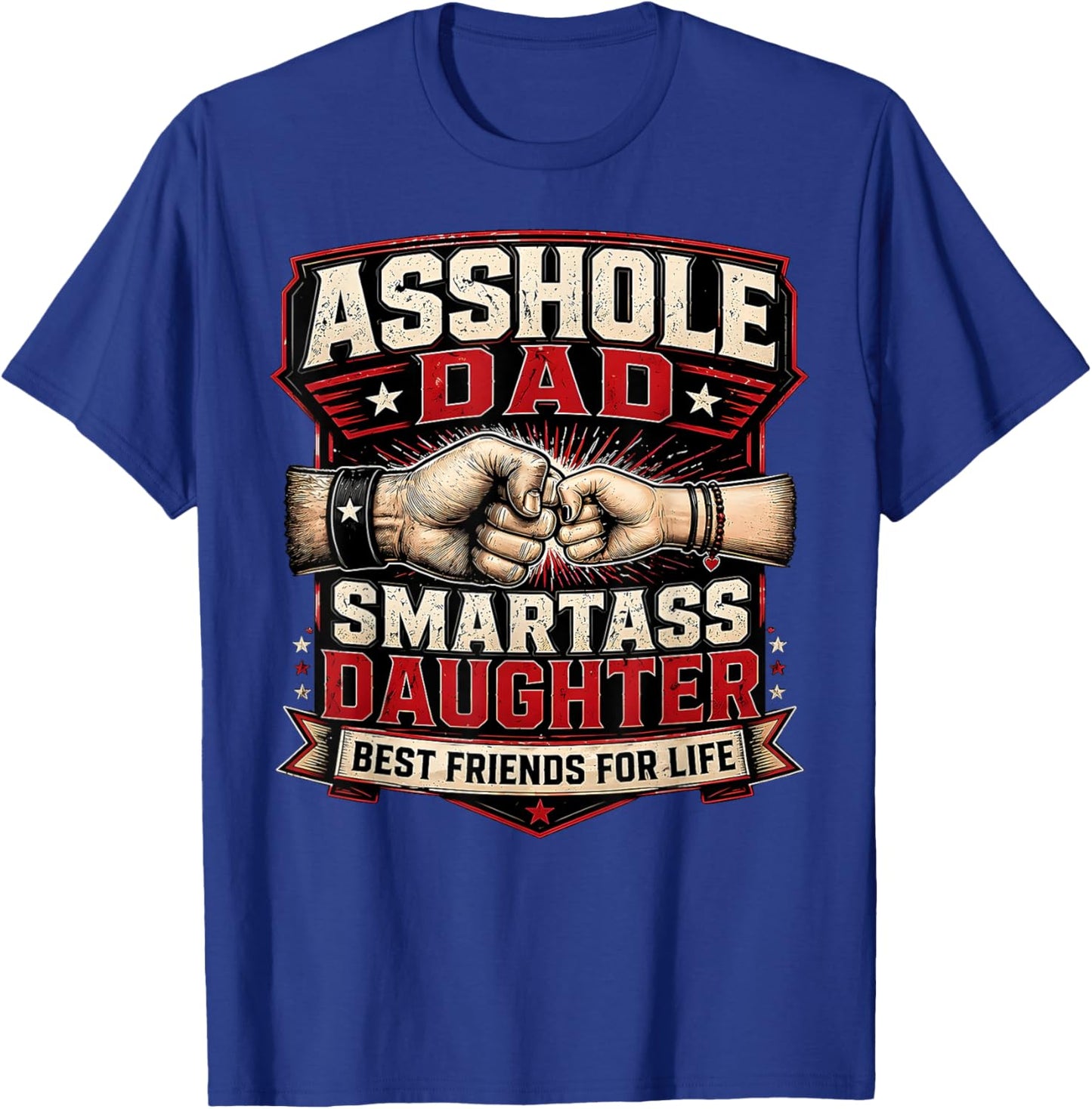 Funny Asshole Dad Smartass Daughter Sarcastic Dad Humor T-Shirt - T-Shirt | Royal