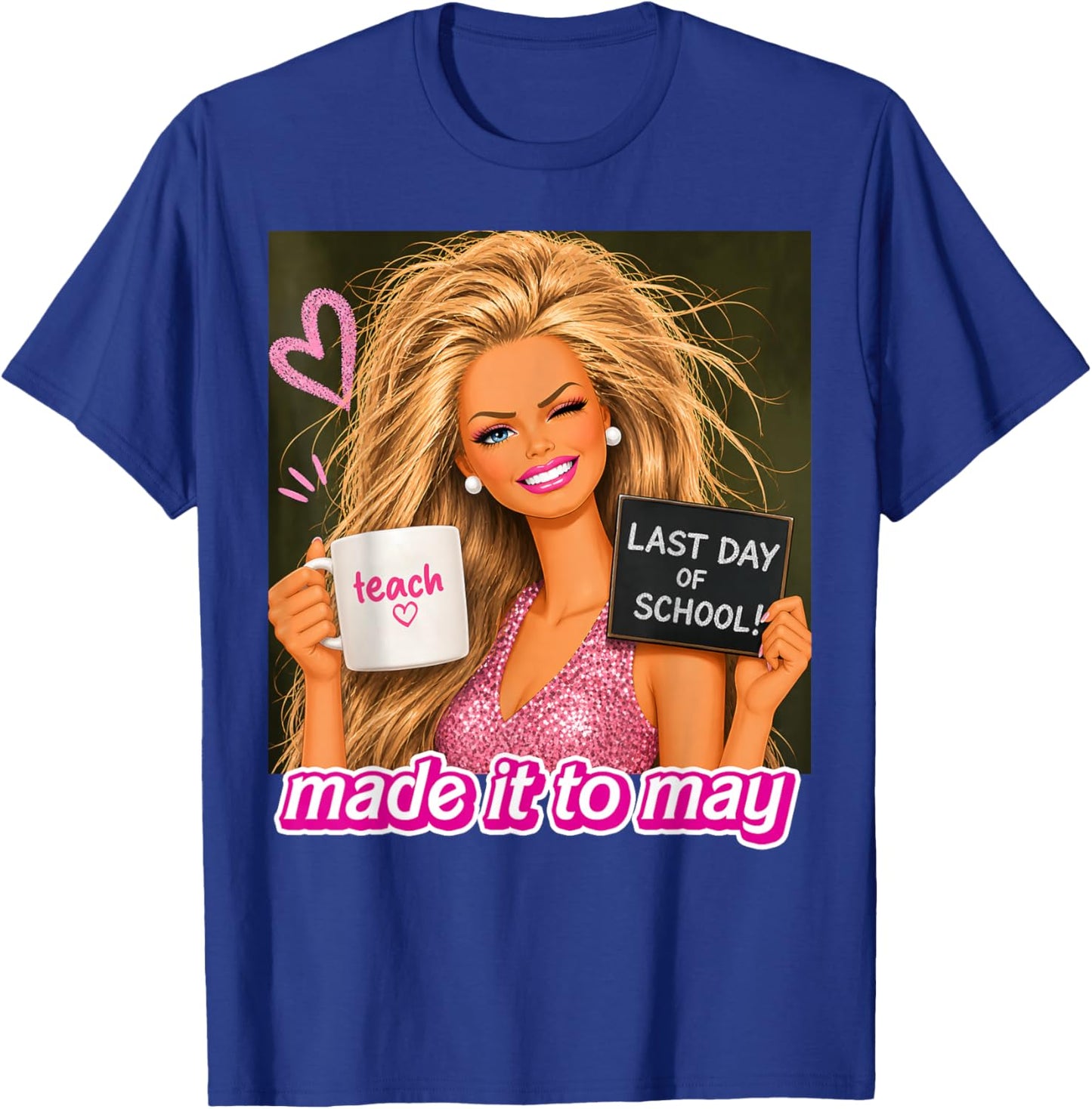 Last Day of School Teacher Shirt Funny Meme Made it to May T-Shirt - T-Shirt | Royal