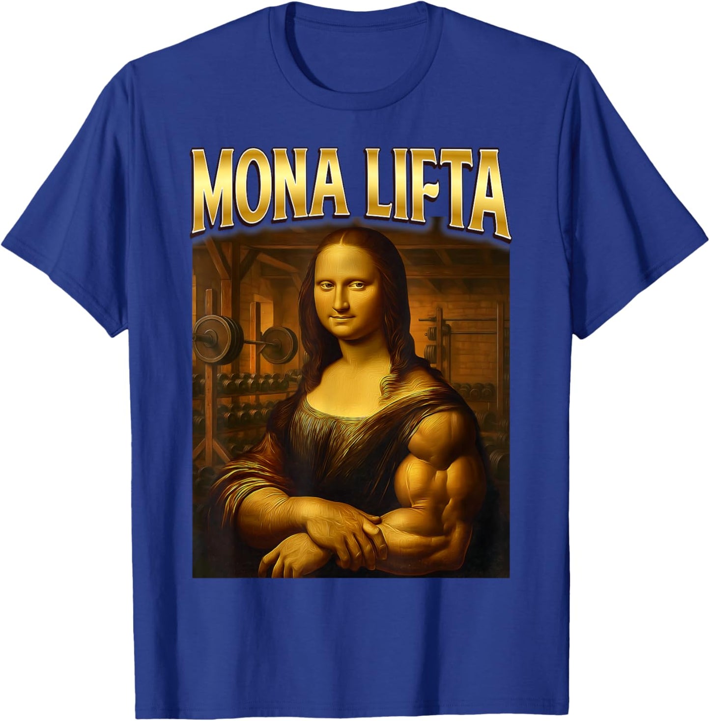 Mona Lisa Fitness Workout Weights Lifting Mona Lifta Funny T-Shirt - T-Shirt | Royal