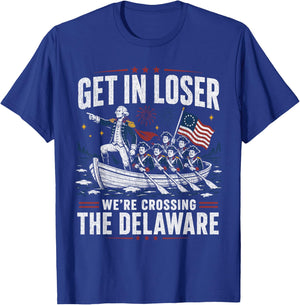 Get in Loser were Crossing The Delaware Patriotic Humor T-Shirt - T-Shirt | Royal