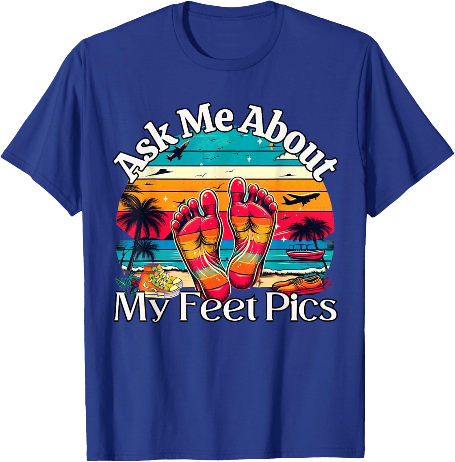 Ask Me About My Feet Pics Conversation Starter Sarcasm T-Shirt - T-Shirt | Royal