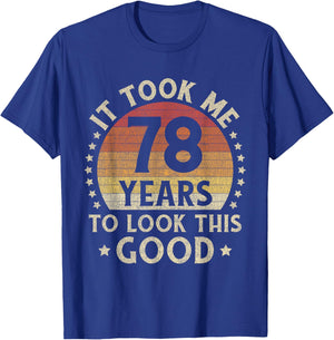 It Took Me 78 Years To Look This Good 78th Birthday Gift T-Shirt - T-Shirt | Royal