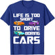 Life is Too Short to Drive Boring Cars – Car Lover Mechanic T-Shirt - T-Shirt | Royal
