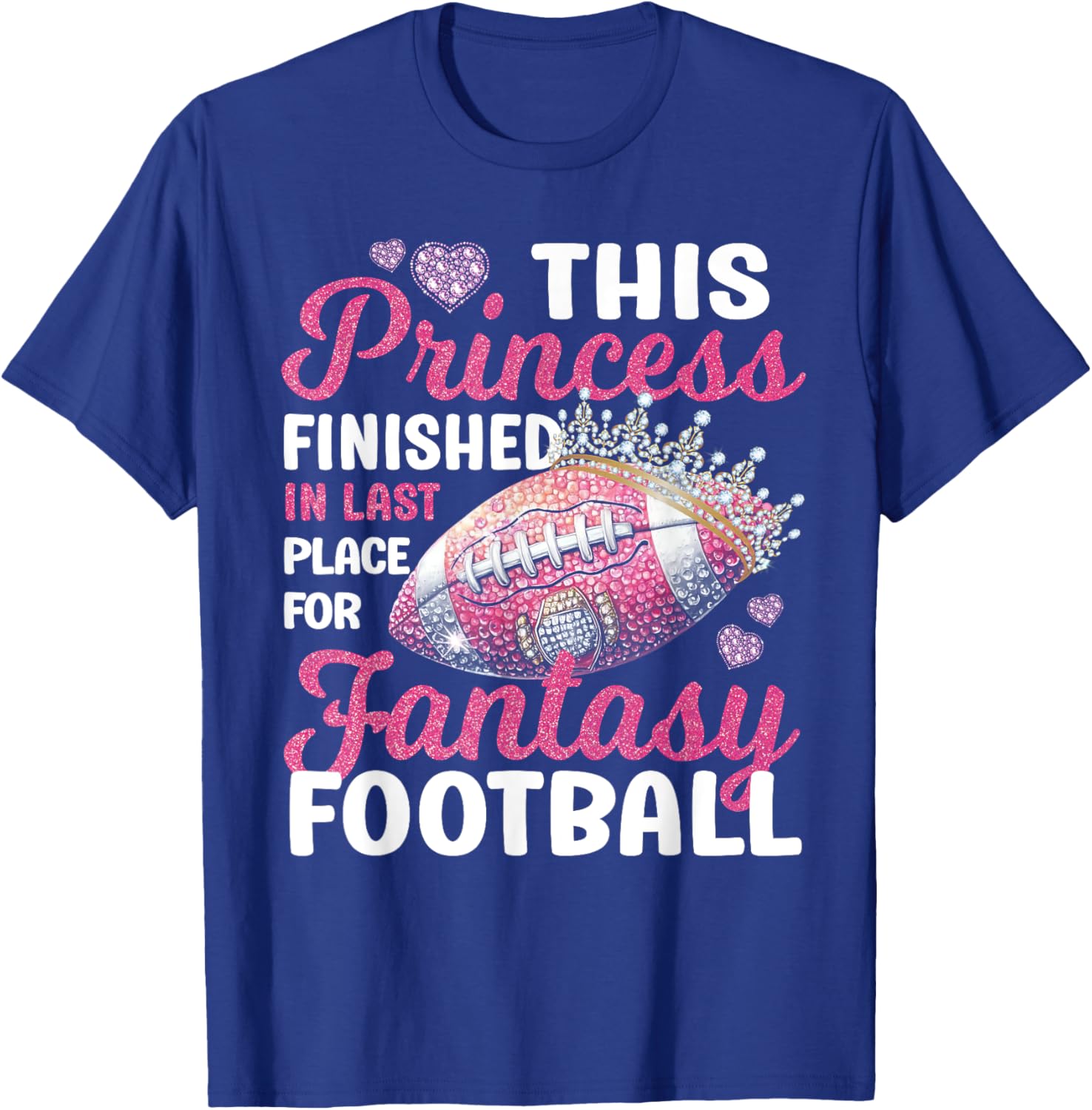 This Princess Finished In Last Place for Fantasy Football T-Shirt - T-Shirt | Royal