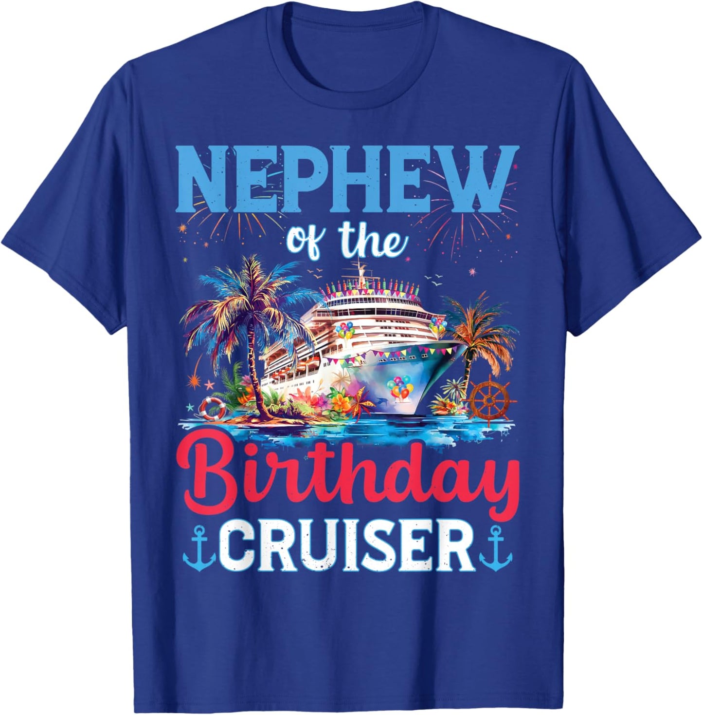 Nephew Of The Birthday Cruiser Funny Cruise Birthday Gifts T-Shirt - T-Shirt | Royal