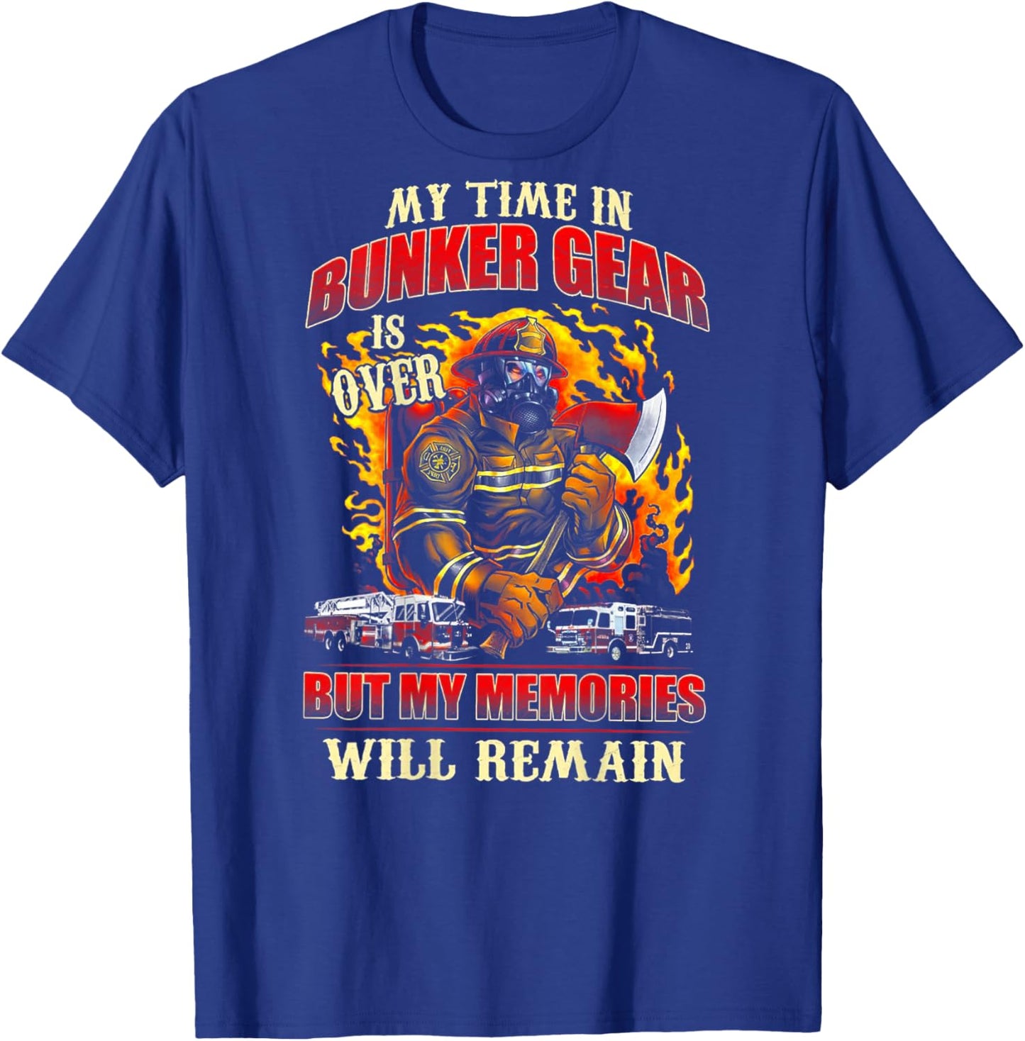 Retired Firefighter My Time In Bunker Gear Is Over (on back) T-Shirt - T-Shirt | Royal
