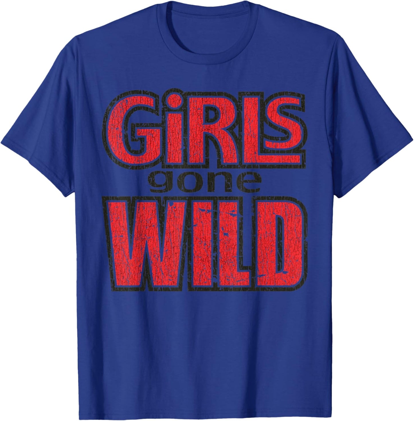 Vintage Funny Quote Girls Gone Wild Meme Retro Crazy Love T-Shirt - T-Shirt | Royal