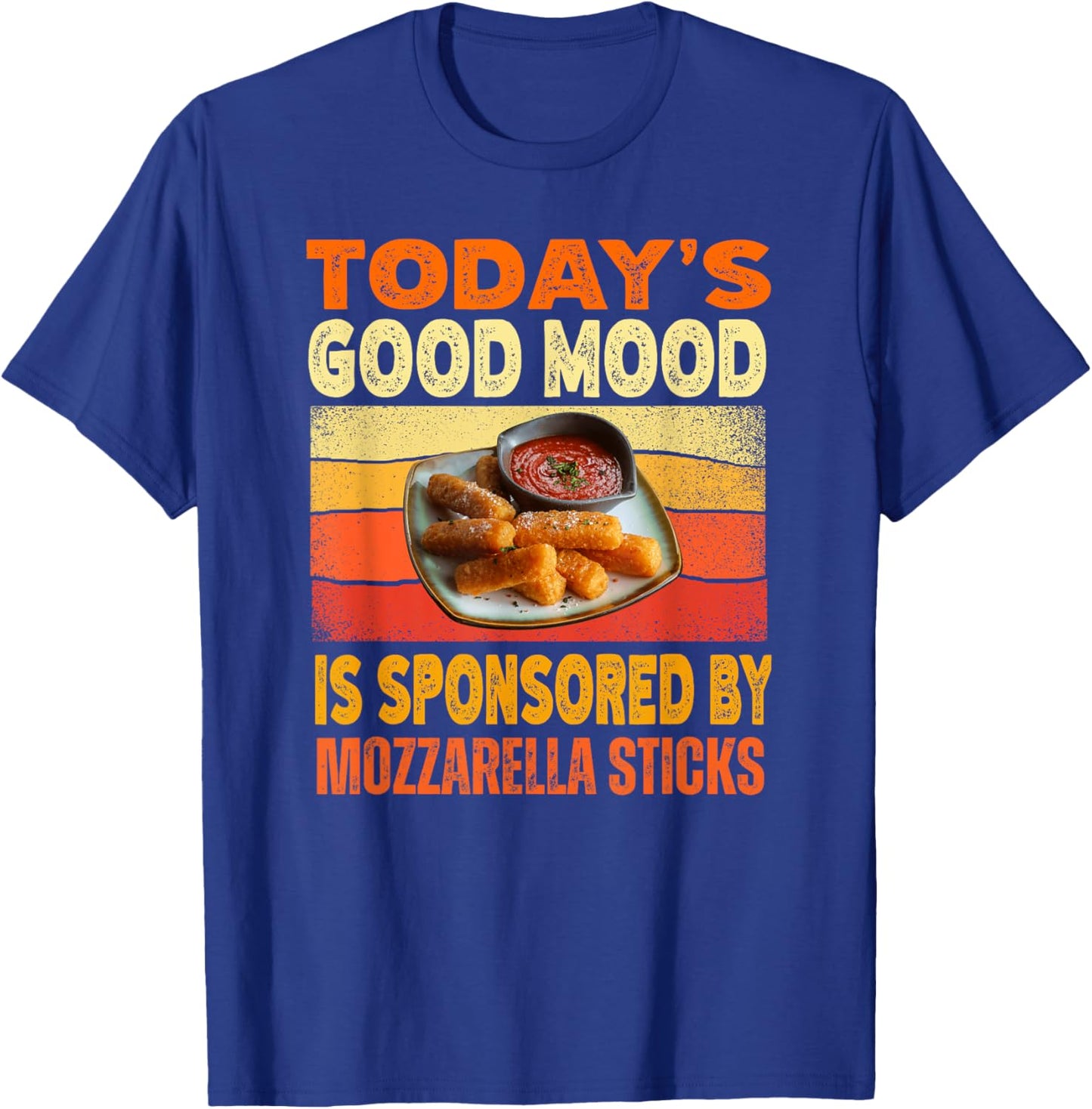 Today's Good Mood Is Sponsored By Mozzarella Sticks T-Shirt - T-Shirt | Royal