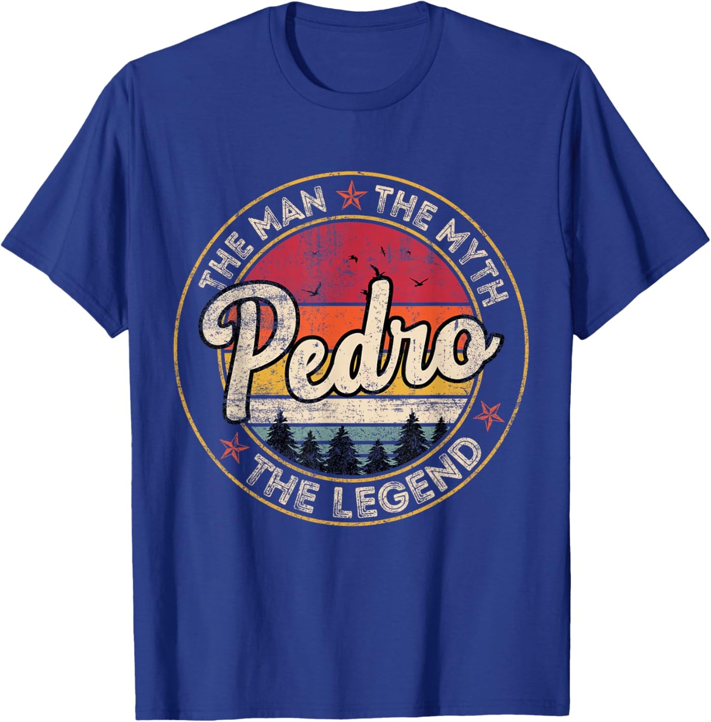 Pedro The Man The Myth The Legend Personalized Name T-Shirt - T-Shirt | Royal