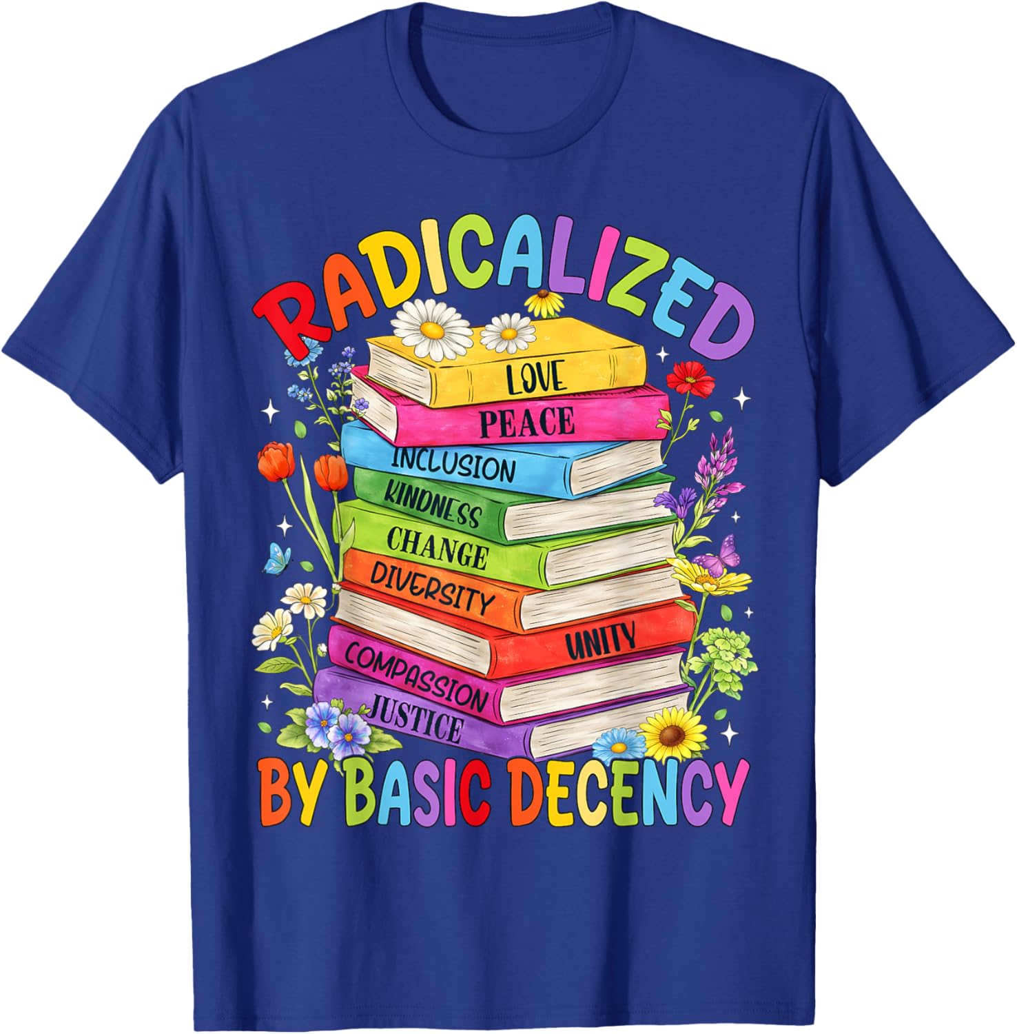 Book Flower Boho Radicalized By Basic Decency LGBT Men Women T-Shirt - T-Shirt | Royal