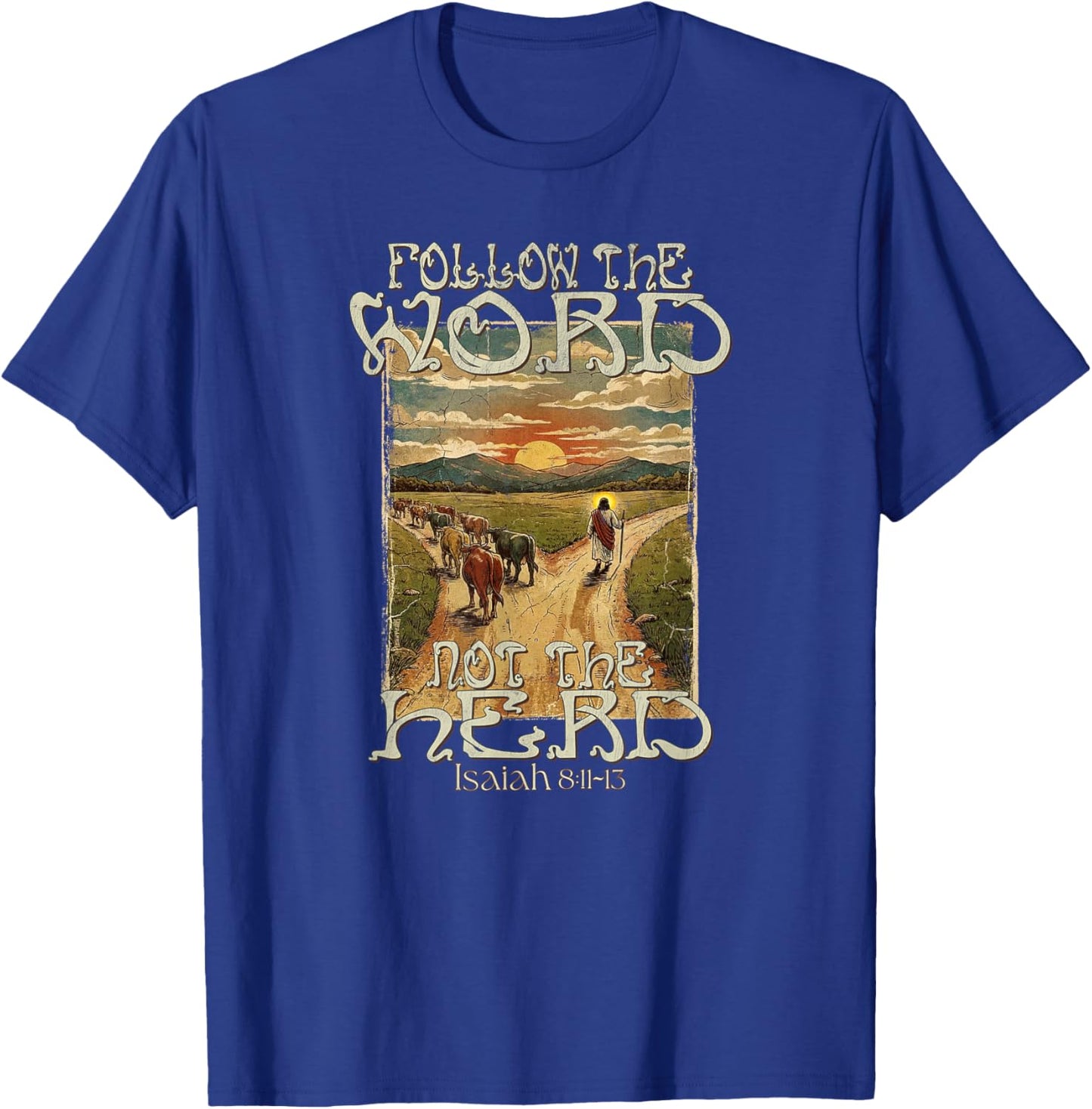 Follow The Word Not The Herd Isaiah 8:11-13 Christian T-Shirt - T-Shirt | Royal