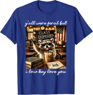Y'all were Feral But I Low Key Love You Funny Teacher Humor T-Shirt - T-Shirt | Royal