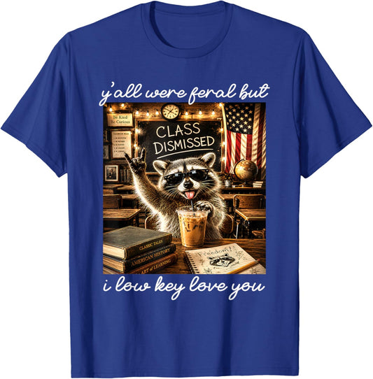 Y'all were Feral But I Low Key Love You Funny Teacher Humor T-Shirt - T-Shirt | Royal