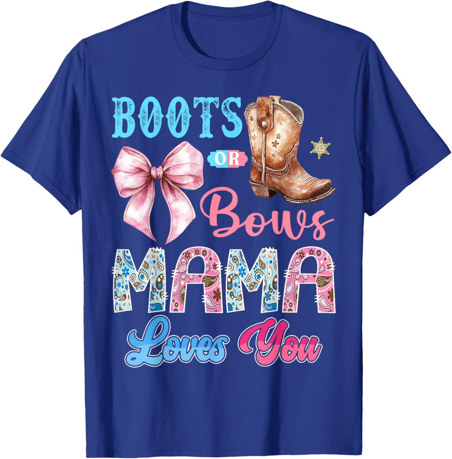 Boots or Bows Mama Loves You Gender Reveal Western T-Shirt - T-Shirt | Royal