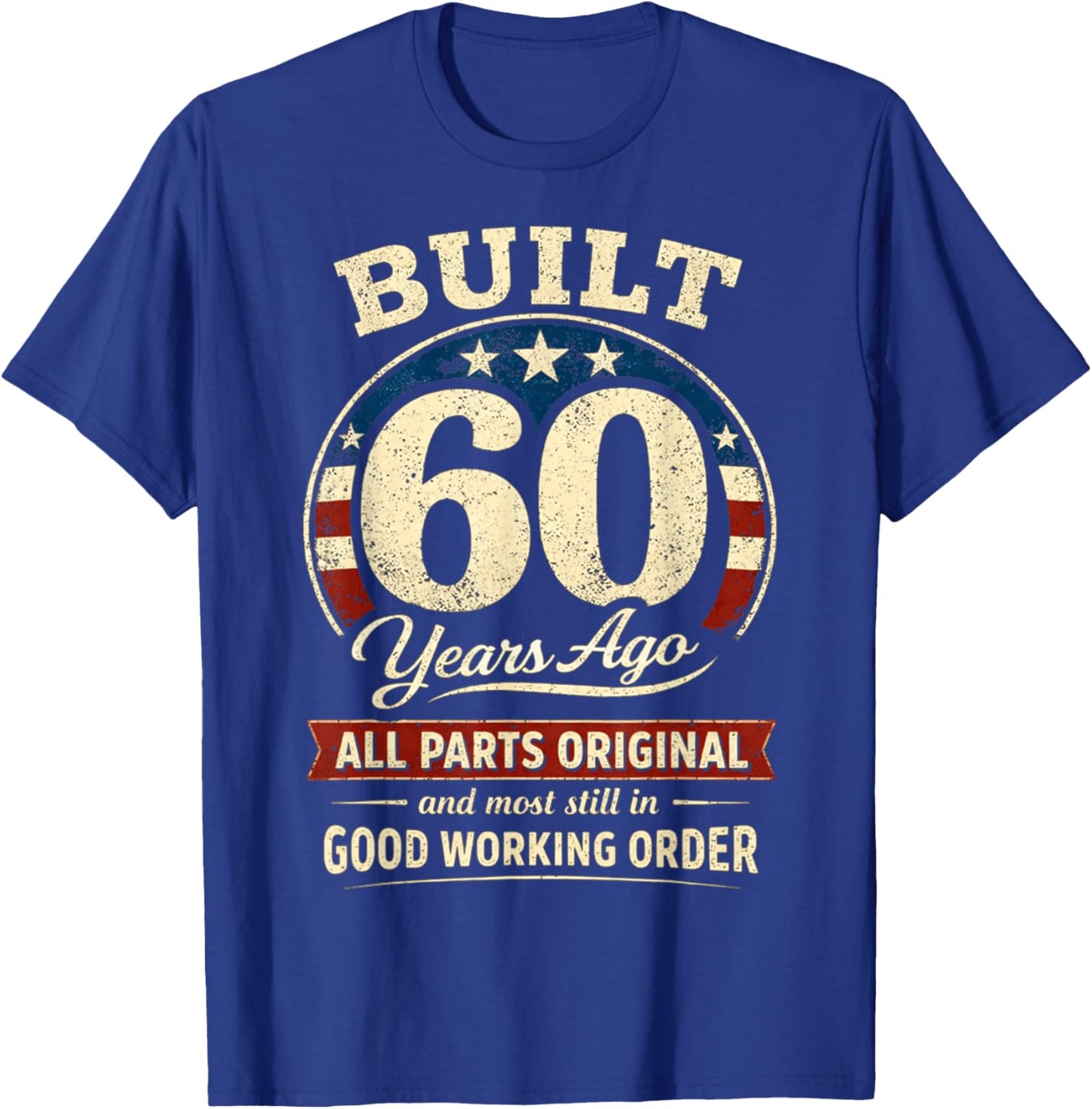 60th Birthday Man Woman Built 60 Years Ago Funny USA Flag T-Shirt - T-Shirt | Royal