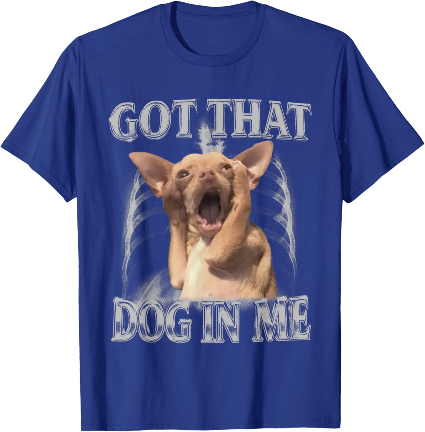 Got That Dog in Me Meme Funny Chihuahua Men Women T-Shirt - T-Shirt | Royal