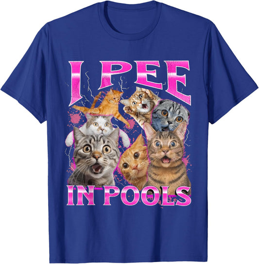 I Pee in Pools Cat Funny Meme Cute T-Shirt - T-Shirt | Royal