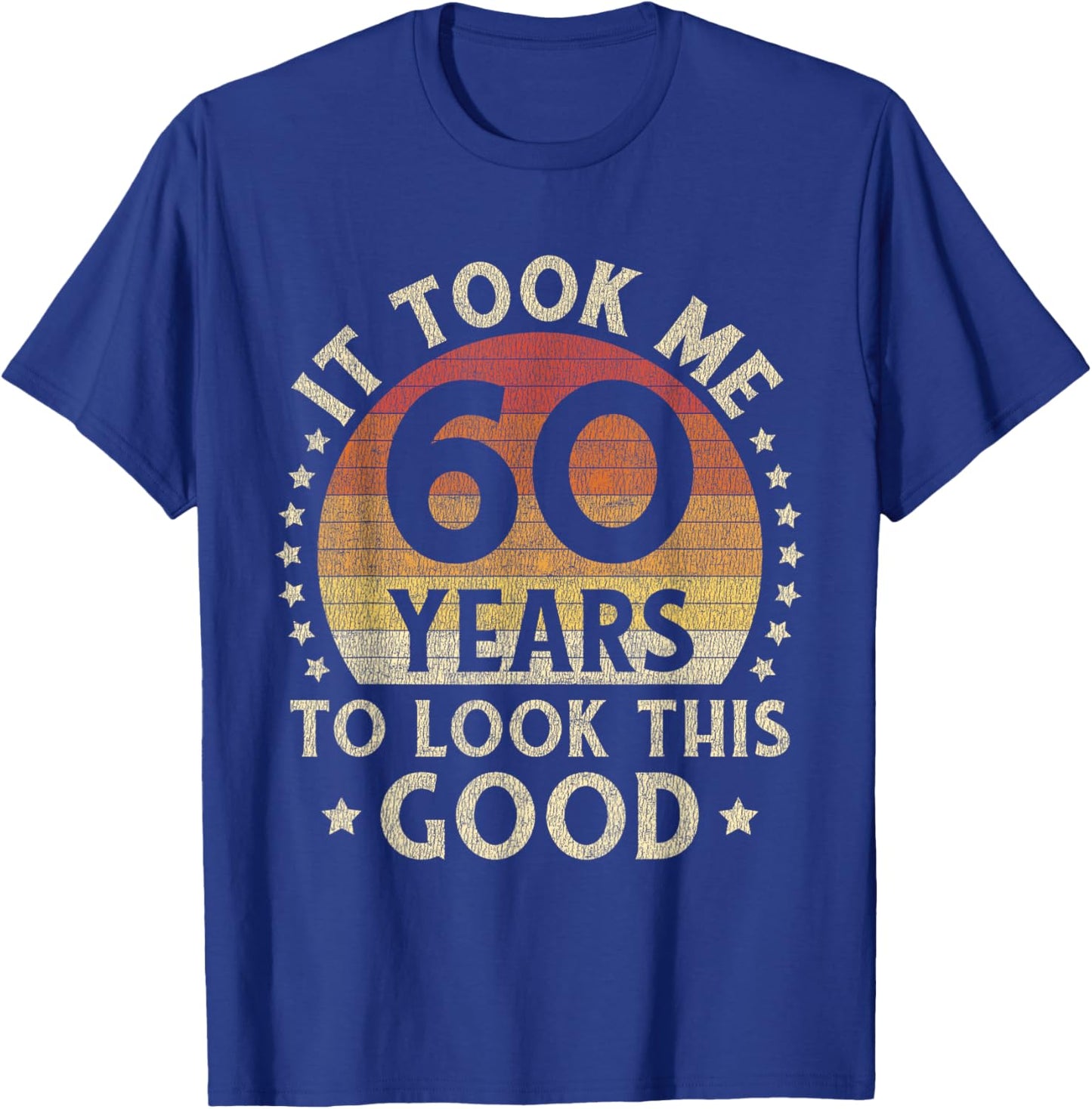 It Took Me 60 Years To Look This Good 60th Birthday Gift T-Shirt - T-Shirt | Royal