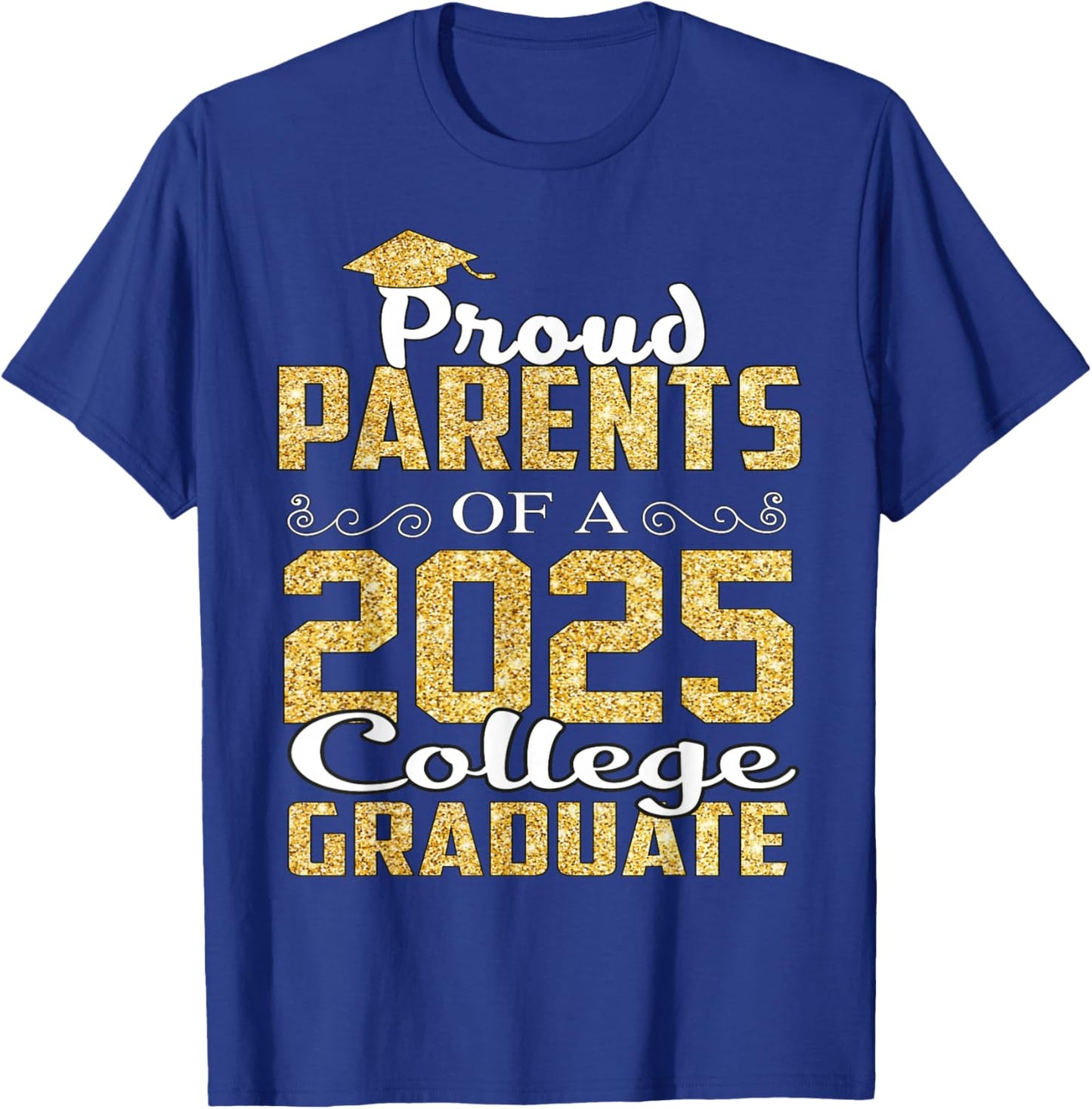 Proud Parents Of 2025 Graduate College Shirt Graduation T-Shirt - T-Shirt | Royal