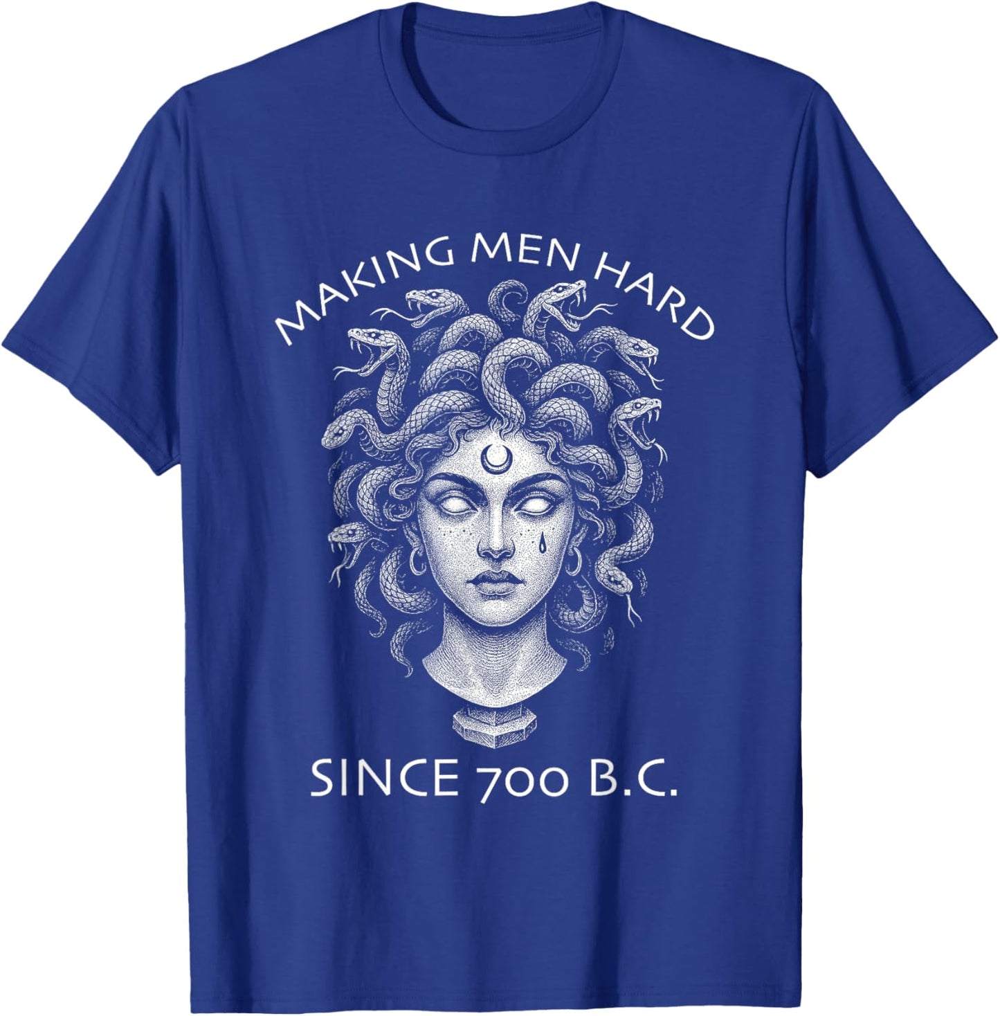 Making Men Hard Since 700 BC Funny Feminist Women's Medusa T-Shirt - T-Shirt | Royal