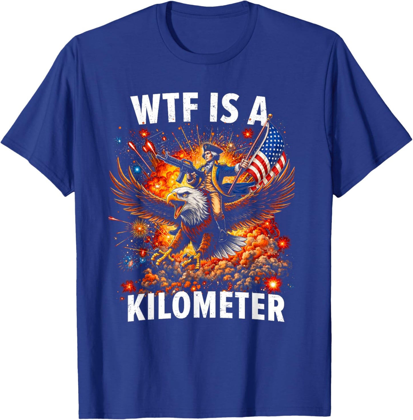 WTF is A Kilometer Funny 4th of July Founding Father T-Shirt - T-Shirt | Royal