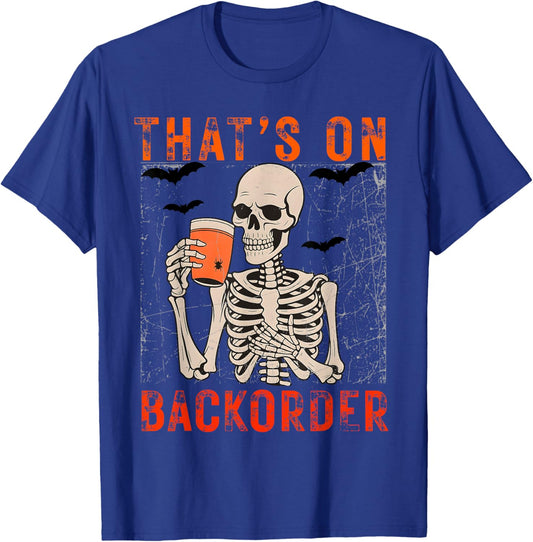 That's on BackOrder Pharmacy Tech Skeleton That's BackOrder T-Shirt - T-Shirt | Royal