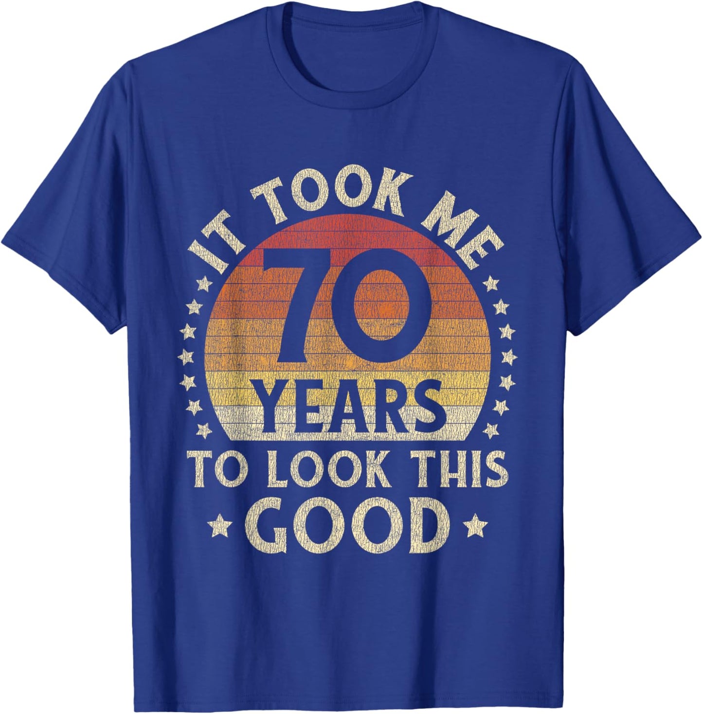 It Took Me 70 Years To Look This Good 70th Birthday Gift T-Shirt - T-Shirt | Royal