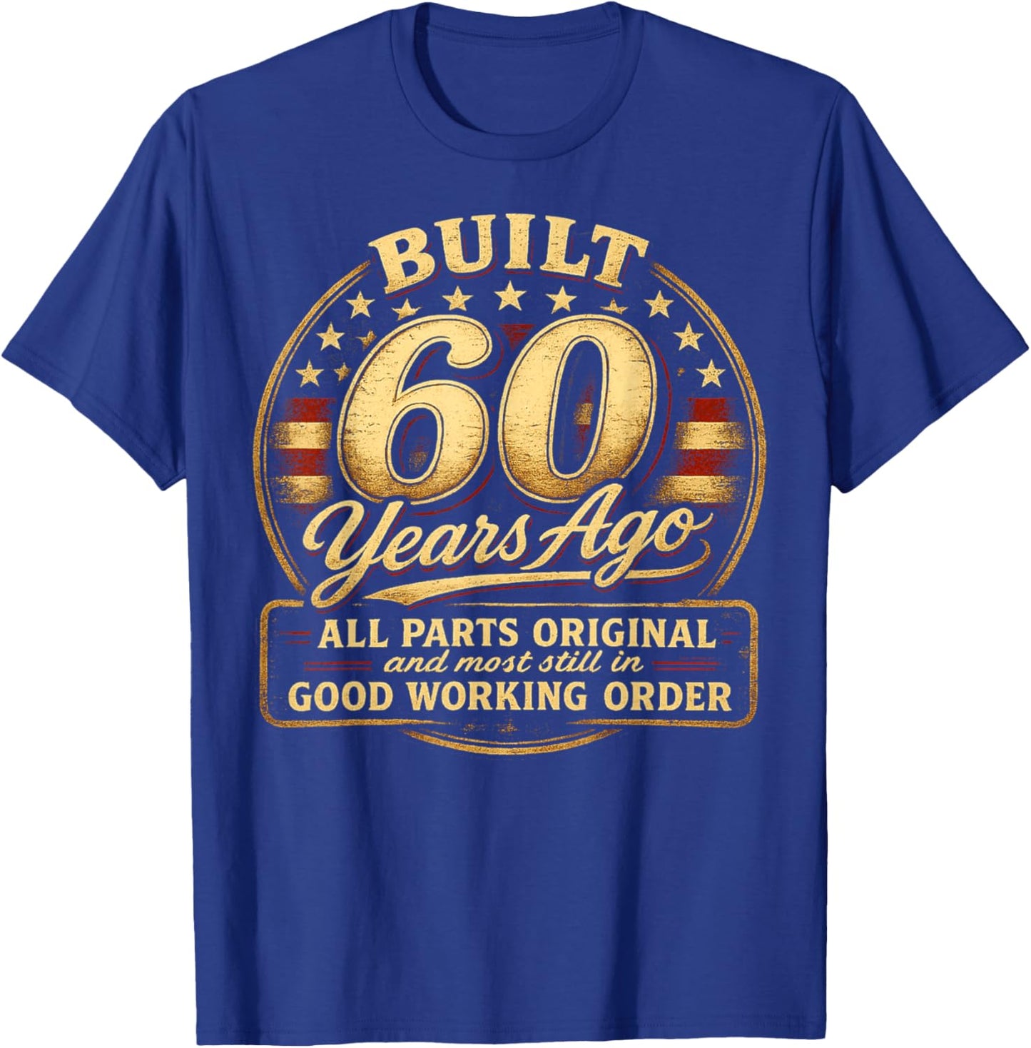 60th Birthday Man Woman Built 60 Years Ago Funny USA Flag T-Shirt - T-Shirt | Royal