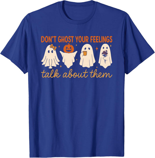 Don’t Ghost Your Feelings Cute Ghost Mental Health Quote T-Shirt - T-Shirt | Royal
