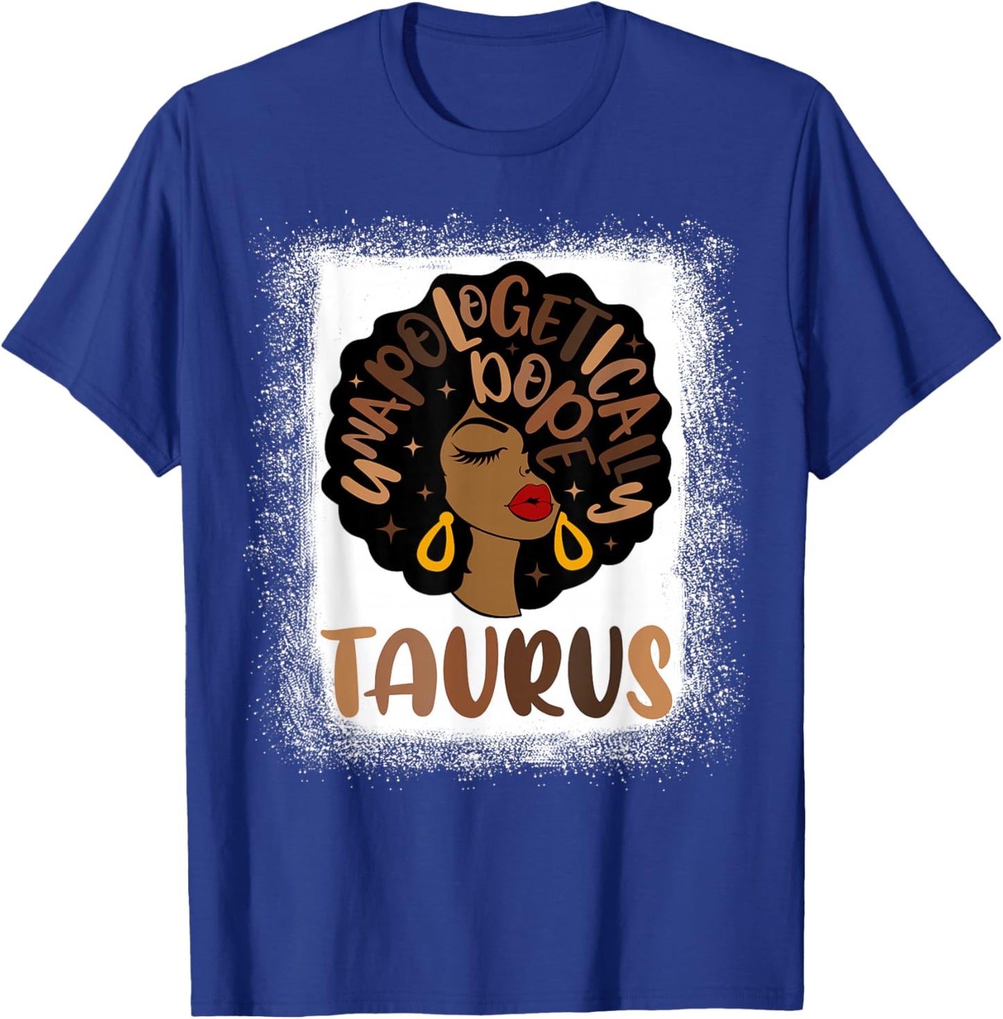 Unapologetically Dope Taurus Bleached Black Woman T-Shirt - T-Shirt | Royal