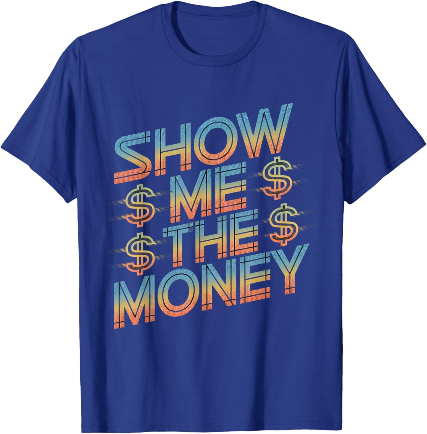 Show Me The Money Quotes T-Shirt - T-Shirt | Royal