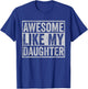 Funny Mom Dad Outfit from Daughter Awesome Like My Daughters T-Shirt - T-Shirt | Royal