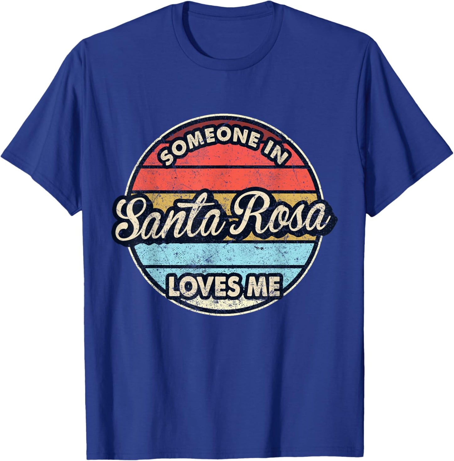 Someone In Santa Rosa Loves Me City US USA T-Shirt - T-Shirt | Royal