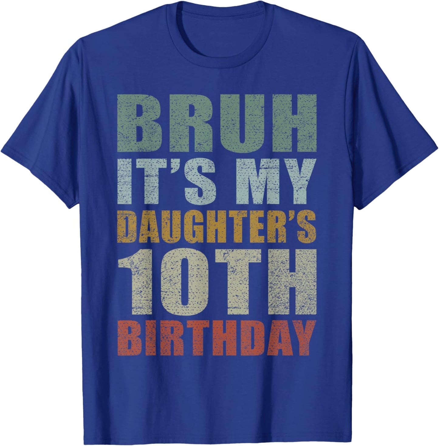 Bruh It's My Daughter's 10th Birthday Retro 10 Years Old T-Shirt - T-Shirt | Royal