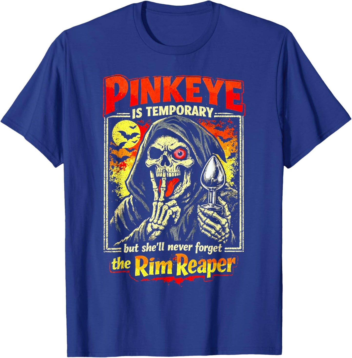 Pinkeye is Temporary But She'll Never Forget The Rim Reaper T-Shirt - T-Shirt | Royal
