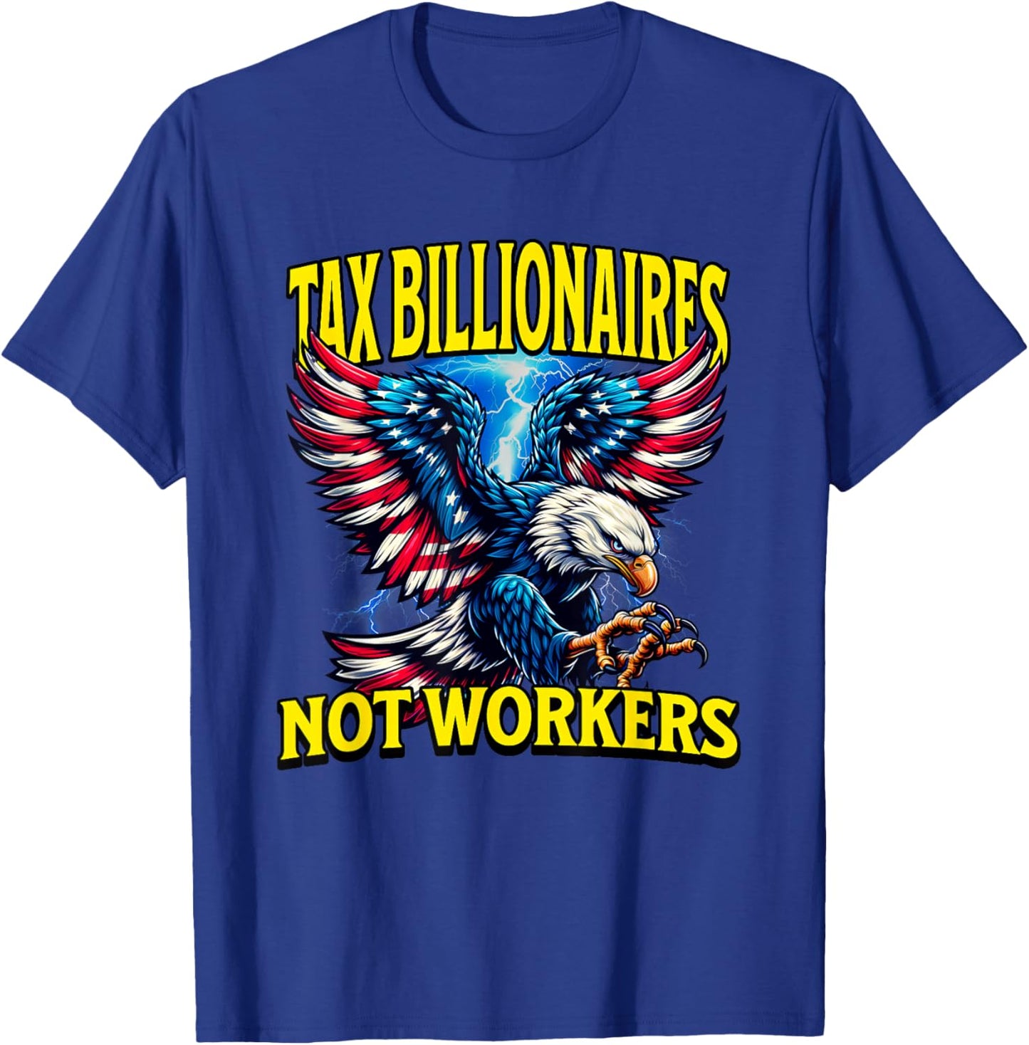 Tax Billionaires Not Workers T-Shirt - T-Shirt | Royal