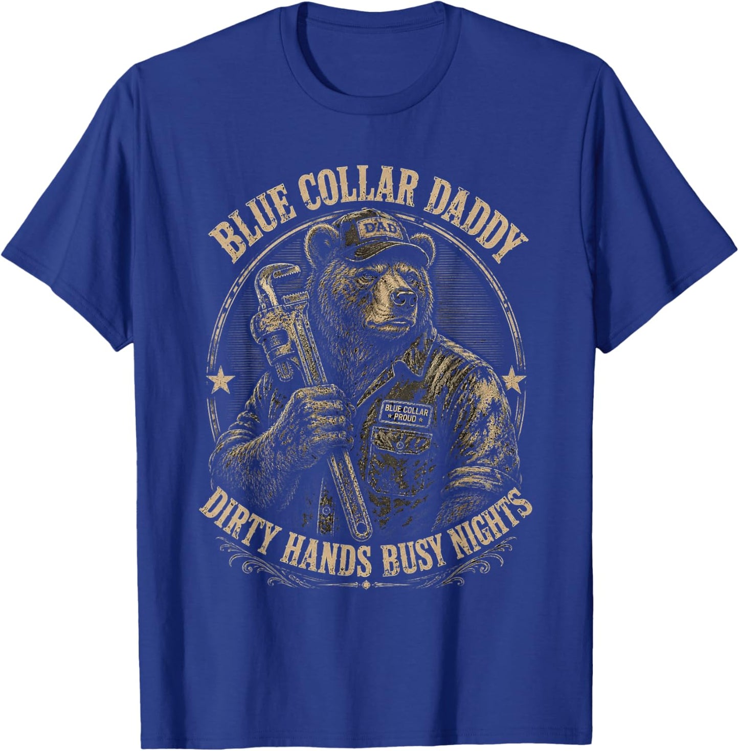 Blue Collar Daddy Dirty Hands Busy Nights Bear T-Shirt - T-Shirt | Royal