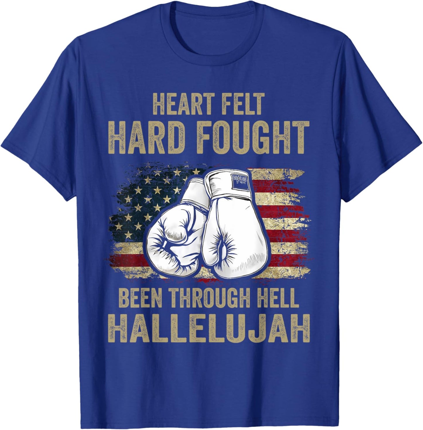 Heartfelt Hard Fought Been Through Hell Hallelujah T-Shirt - T-Shirt | Royal