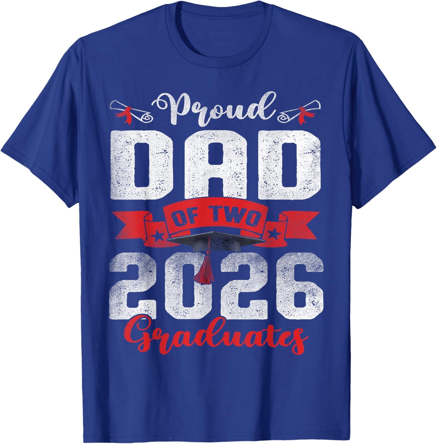 Proud Dad of Two Class of 2026 Graduates Twins Graduation T-Shirt - T-Shirt | Royal