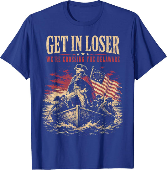 Get in Loser were Crossing The Delaware Funny Washington T-Shirt - T-Shirt | Royal