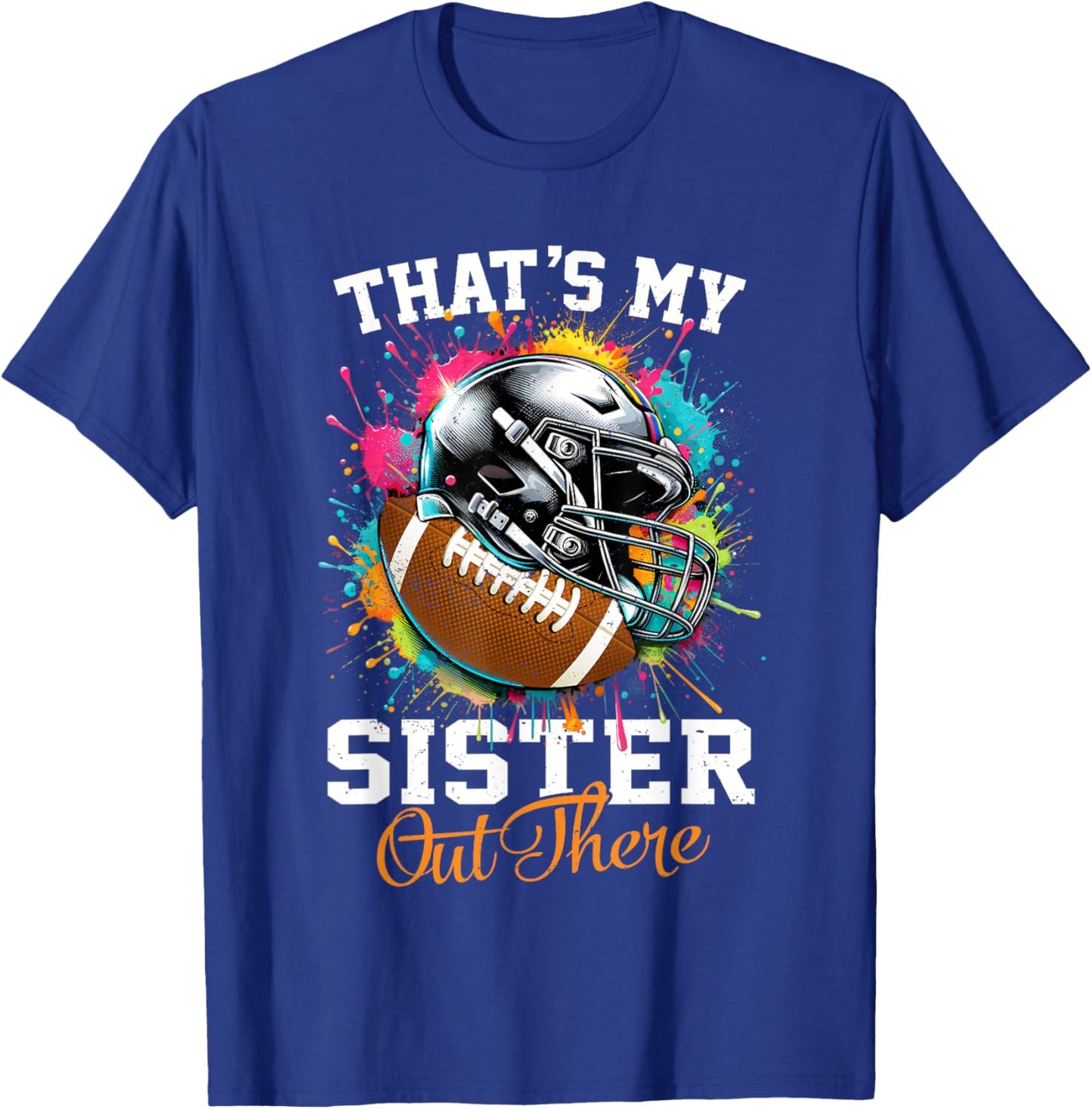That's My Sister Out There Football T-Shirt - T-Shirt | Royal