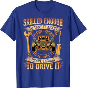 Skilled Enough To Take It Apart Brave Enough To Drive It T-Shirt - T-Shirt | Royal